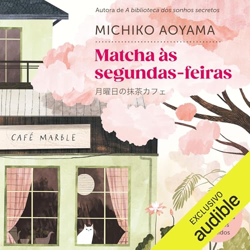 Matcha às segundas-feiras Audiolivro Por Michiko Aoyama, Jefferson José Teixeira - translator capa