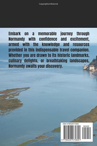 A Comprehensive Travel Guide to Normandy 2024.: Explore Northern France's History, Culture, and Cui