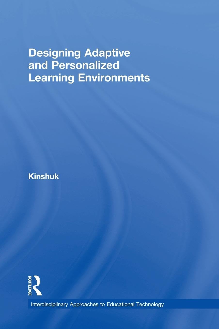Designing Adaptive and Personalized Learning Environments (Interdisciplinary Approaches to Educational Technology)