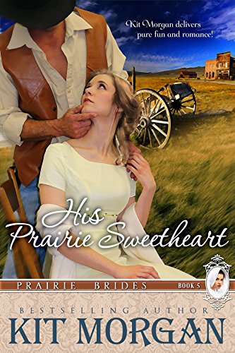 His Prairie Sweetheart (Prairie Brides Book Five)