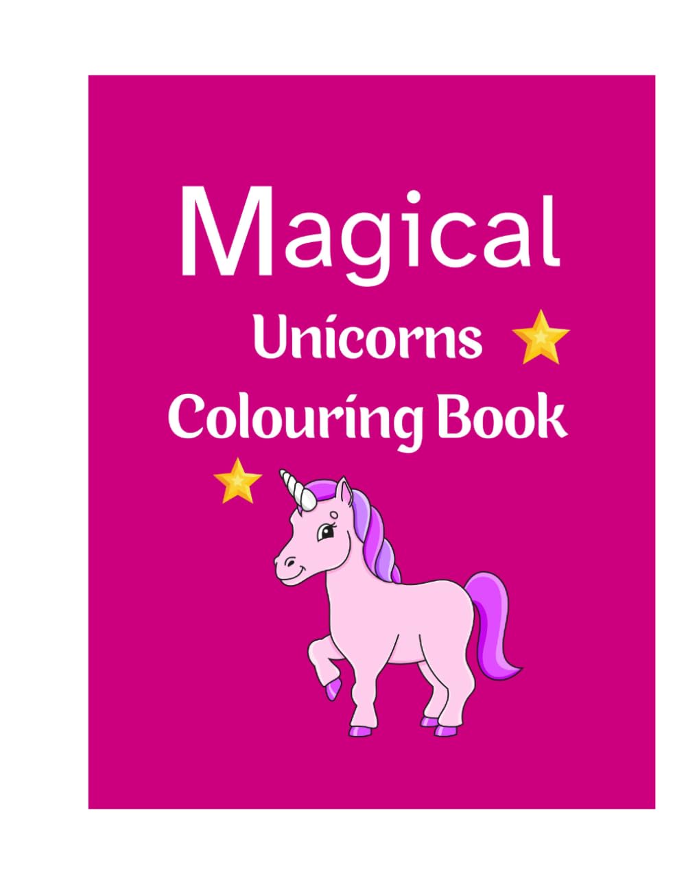 Magical unicorns coloring book: Ages 3-6