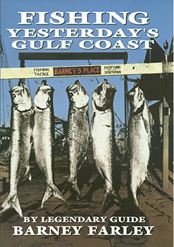 Fishing Yesterday's Gulf Coast (Gulf Coast Books, sponsored by Texas A&M University-Corpus Christi Book 3)