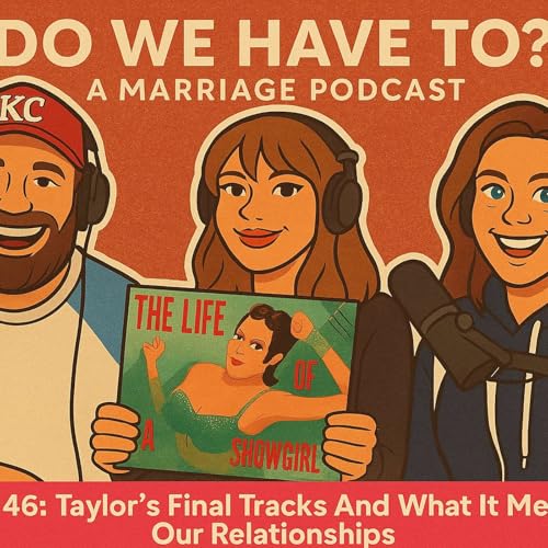 Episode 46: Taylor's Final Tracks And What It Means For Our Relationships