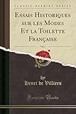 Essais Historiques sur les Modes Et la Toilette Française, Vol. 1 (Classic Reprint)