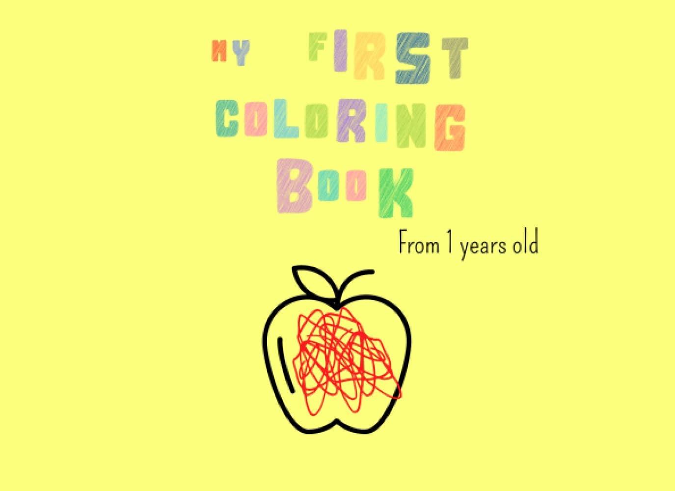My first coloring book : from 1 years old: A Coloring Journey for Babies and todlers