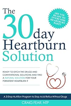 Paperback The 30 Day Heartburn Solution: A 3-Step Nutrition Program to Stop Acid Reflux Without Drugs Book