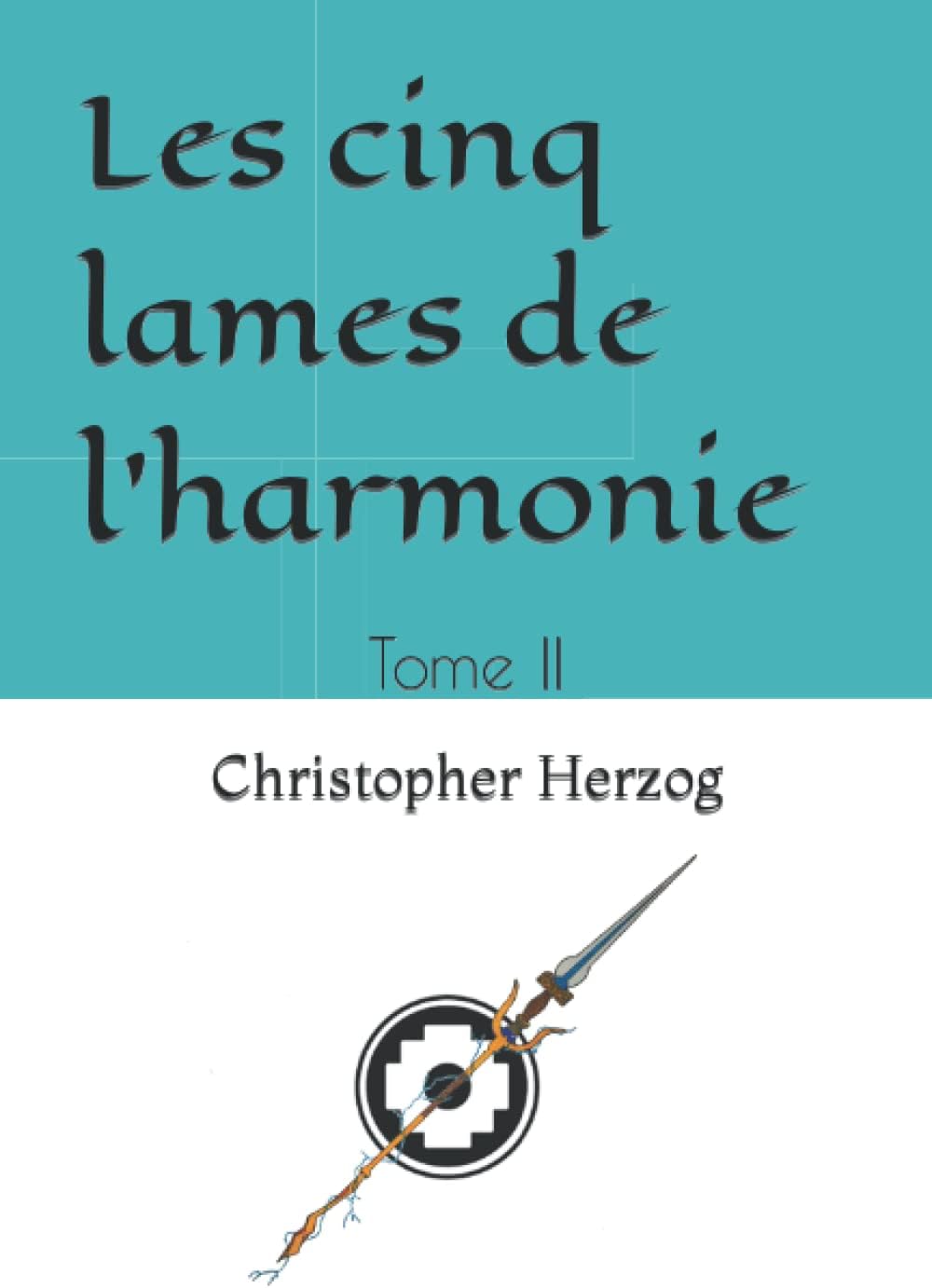 Les cinq lames de l'harmonie: Tome II