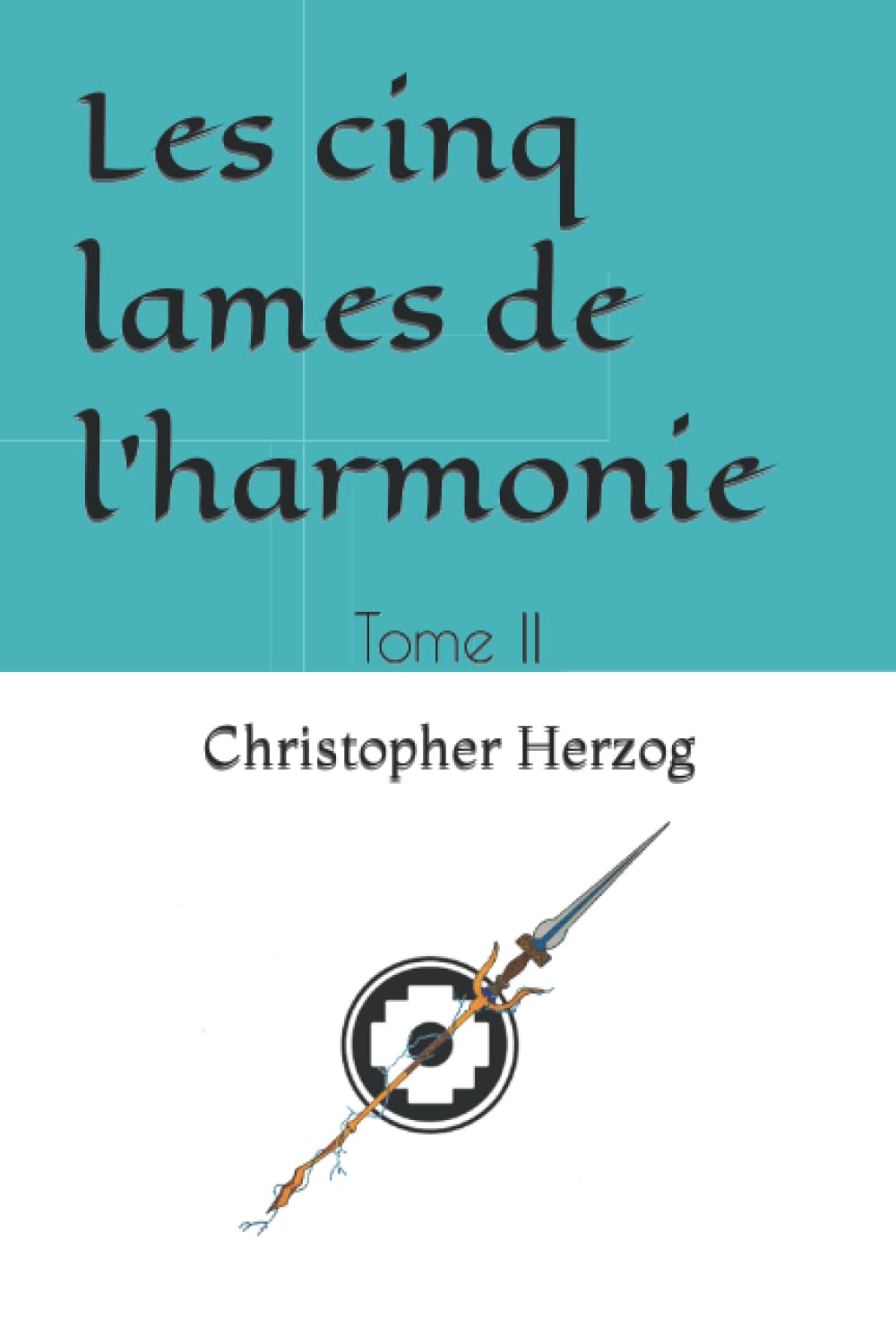 Les cinq lames de l'harmonie: Tome II