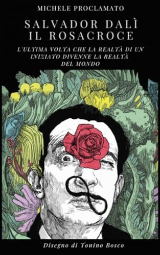  SALVADOR DALI\' - IL ROSACROCE: L\'ultima volta che la realtà di un Iniziato divenne la realtà del mondo