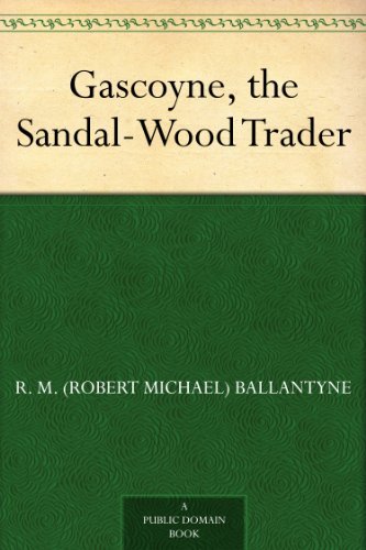 Gascoyne, the Sandal-Wood Trader