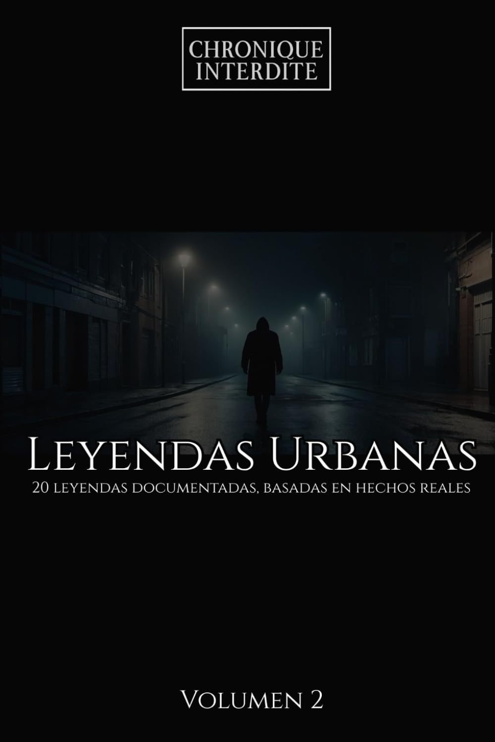 Leyendas Urbanas: 20 leyendas documentadas, basadas en hechos reales volumen 2