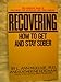 RECOVERING: HOW TO GET AND STAY SOBER