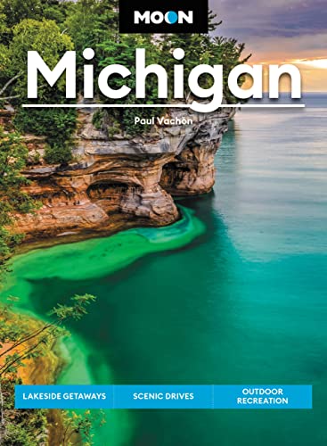 Moon Michigan: Lakeside Getaways, Scenic Drives, Outdoor...