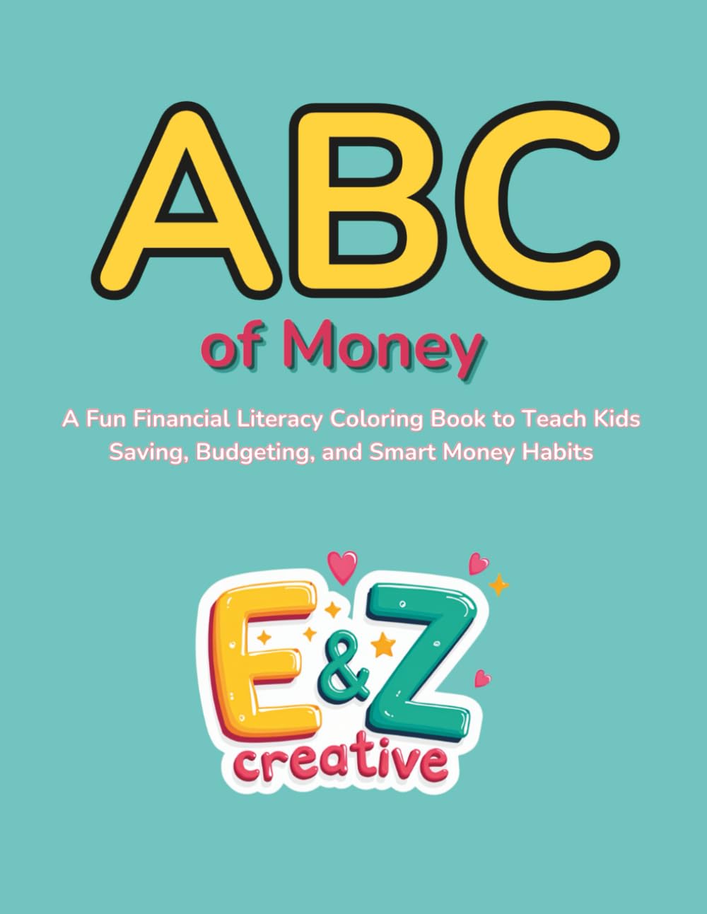 ABC of Money: A Fun Financial Literacy Coloring Book to Teach Kids Saving, Budgeting, and Smart Money Habits
