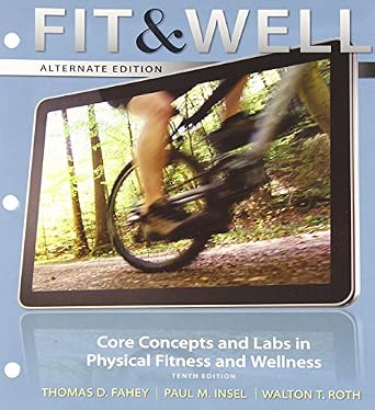Fit &amp; Well Alternate Edition: Core Concepts and Labs in Physical ...