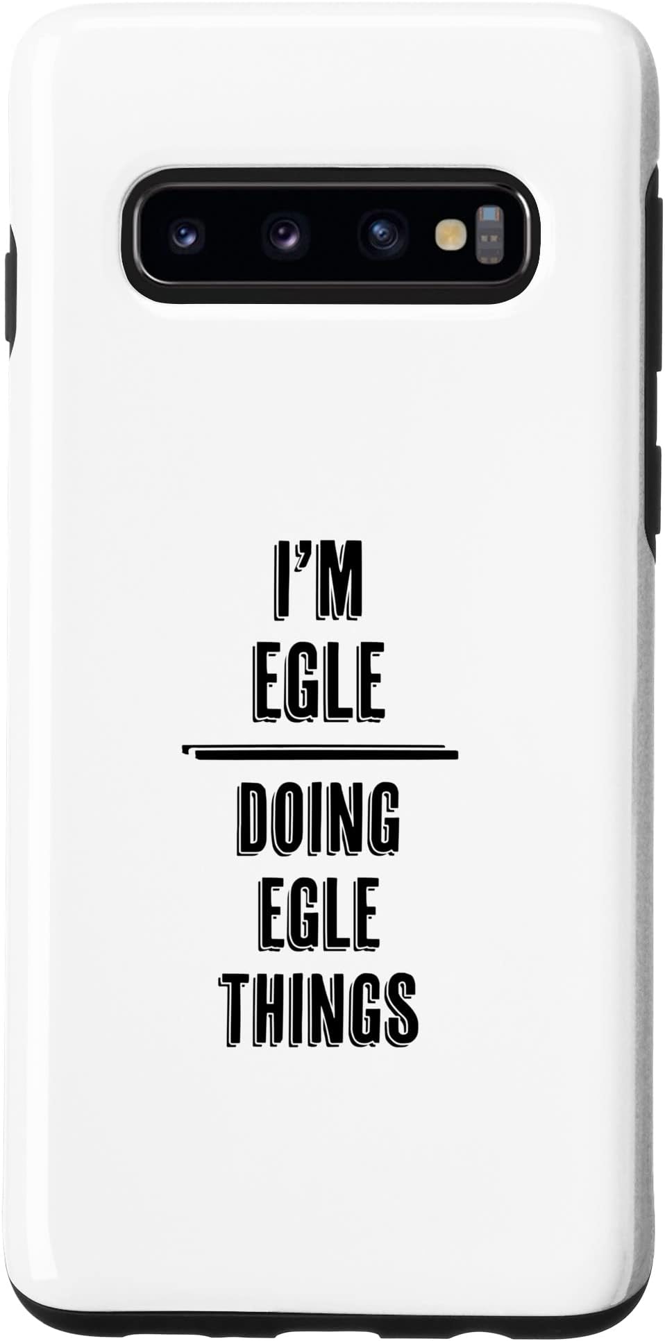 Galaxy S10 I'm EGLE - Doing EGLE Things | Funny - First Name - Case