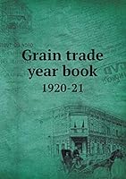 Grain trade year book 1920-21 5519463476 Book Cover
