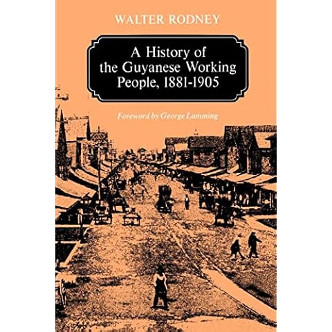 A History of the Guyanese Working People, 1881-1905 (Johns Hopkins Studies in Atlantic History and Culture) Cover