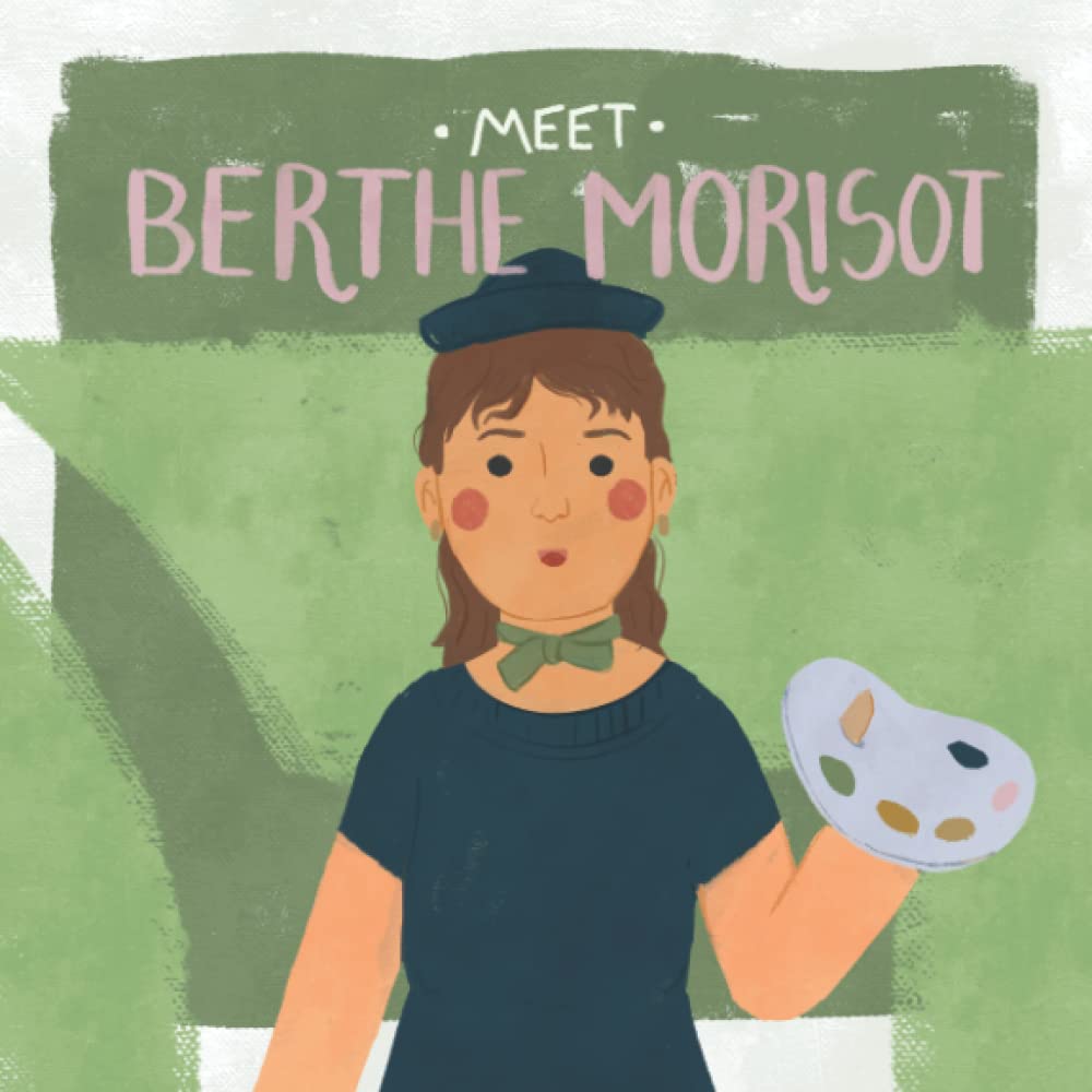 Meet Berthe Morisot (Meet the Artist)