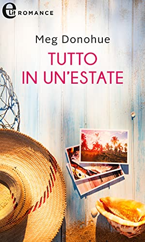 Tutto in un'estate (eLit) di [Meg Donohue]