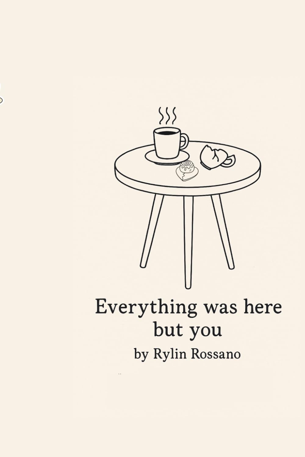 Everything Was Here But You