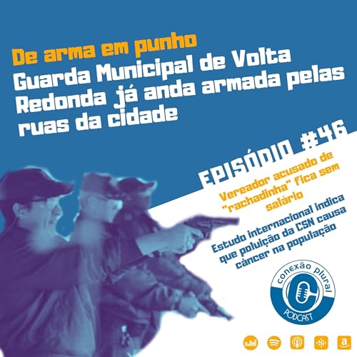 Epis&oacute;dio 46 &ndash; Guarda Municipal de VR j&aacute; trabalha armada