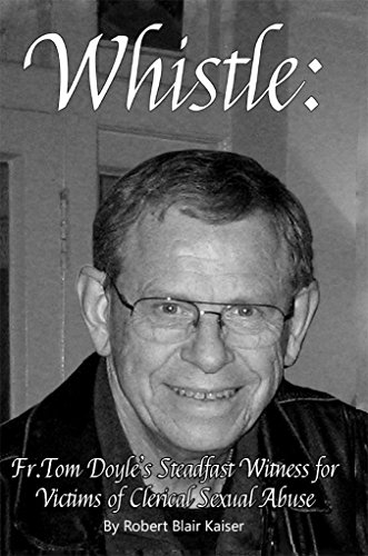 Whistle:: Tom Doyle's Steadfast Witness For Victims Of Clerical Sexual Abuse