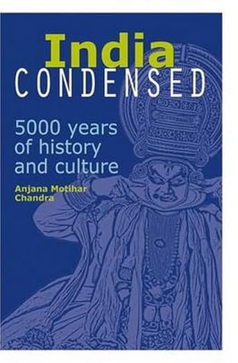 India Condensed: 5,000 Years of History and Culture