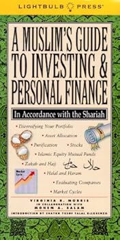 A Muslim's Guide to Investing & Personal Finance In Accordance with the Shariah