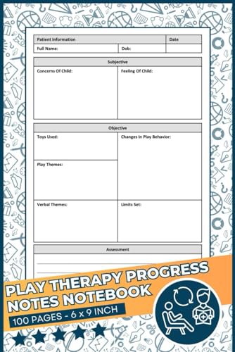 Play Therapy Progress Notes Notebook: Child Therapy Documentation Record Book | SOAP Progress Notes for Therapist | Play Therapy Session Note-Taking Sheets