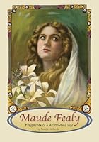 Maude Fealy: Fragments of a Worthwhile Life 1508541590 Book Cover