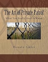 The Art of Private Patrol: What You Really Need to Know 1519207468 Book Cover