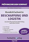  Handelsfachwirte: Beschaffung und Logistik: Zusammenfassung nach neuer Prüfungsordnung (Handelsfachwirte: Kompaktwissen 4)