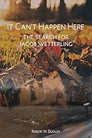 It Can't Happen Here: The Search for Jacob Wetterling 1508812381 Book Cover