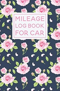 Mileage Log Book For Car: Floral Rose Pattern Cover Design | Expense Tracker Notebook