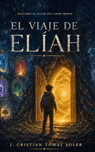 El viaje de Elíah: Una fábula de autodescubrimiento y conexión universal (Spanish Edition)