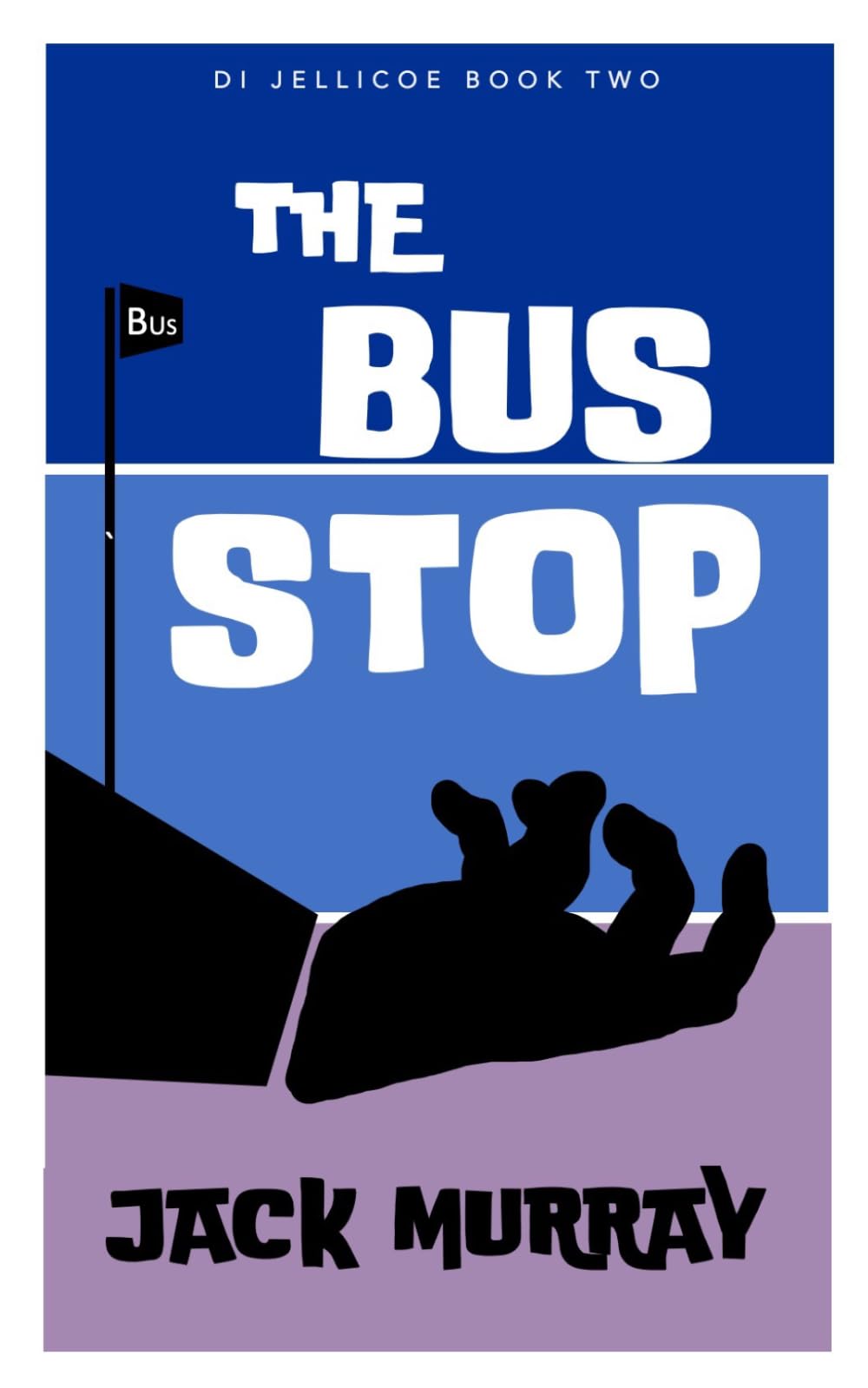 The Bus Stop: (DI Nick Jellicoe Book Two) (DI Nick Jellicoe Mysteries)