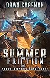 Summer Friction: A LitRPG Sci-Fi Adventure (Space Seasons Book 3)