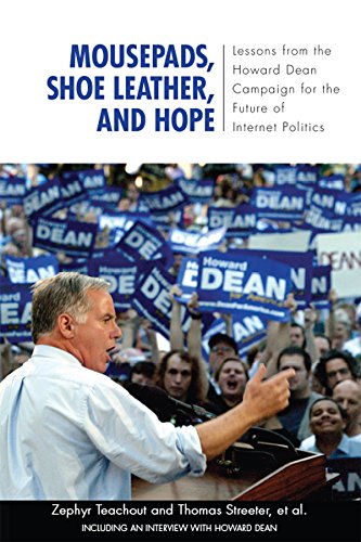 Mousepads, Shoe Leather, and Hope: Lessons from the Howard Dean Campaign for the Future of Internet Politics (Media and Power)      1st Edition, Kindle Edition