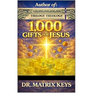 1,000 Gifts for Jesus Audiobook By Dr. Matrix Keys, Dr. Ai Group cover art