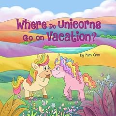 Couverture de Where Do Unicorns Go On Vacation?