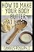 Produktbild HOW TO MAKE YOUR BODY BUTTER AT HOME: Comprehensive Guide on Easy Homemade Body Butter Recipes That Will Nourish Your Skin and Body
