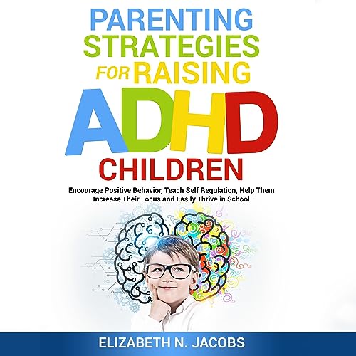 Parenting Strategies for Raising ADHD Children by Elizabeth N. Jacobs episode artwork
