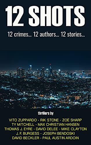 12 Shots 12 Crimes 12 Authors 12 Stories Kindle Edition By Beckler David Sharp Zoe Zuppardo Vito Mitchell Ty Eyre Thomas J Burgess J F Stone Rik Ardoin Paul