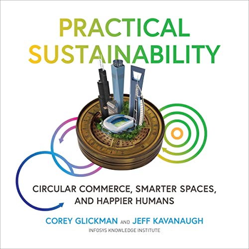 Practical Sustainability: Circular Commerce, Smarter Spaces and Happier Humans