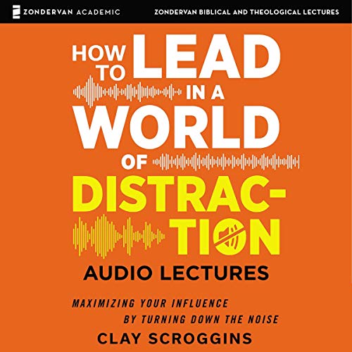 Cover art for How to Lead in a World of Distraction: Audio Lectures