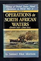 Operations in North African Waters, October 1942-June 1943: Volume II of History of United States Naval Operations in World War II B0013QRU9O Book Cover