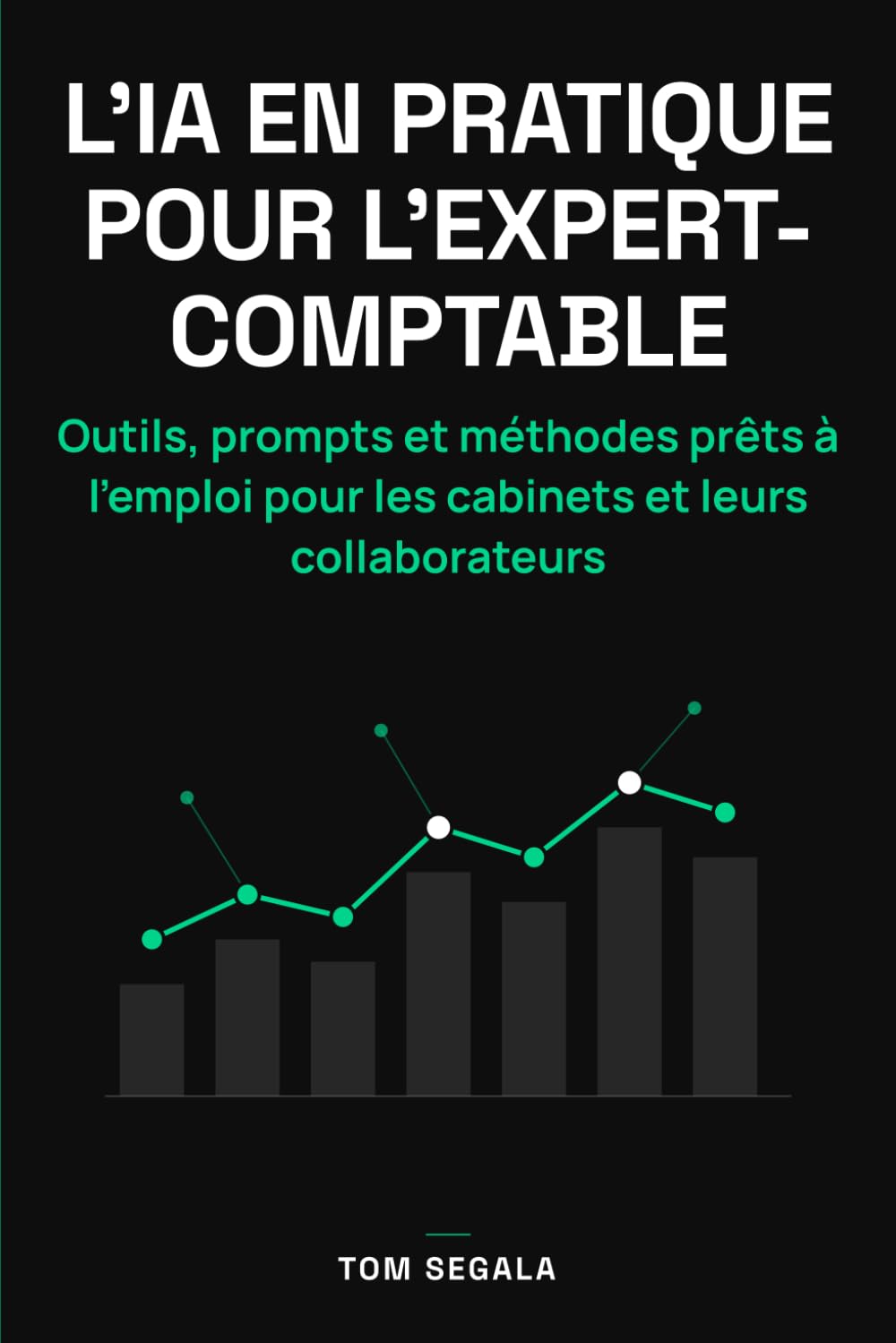 L'IA en pratique pour l'expert-comptable: Outils, prompts et méthodes prêts à l’emploi, pour les cabinets et leurs collaborateurs