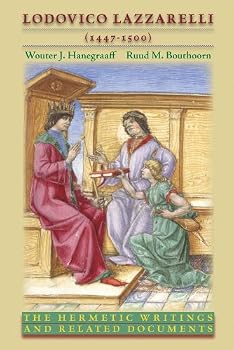 Hardcover Lodovico Lazzarelli (1447 1500): The Hermetic Writings and Related Documents (Volume 281) (Medieval and Renaissance Texts and Studies) Book