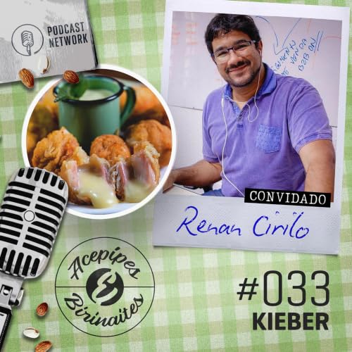 Acepipes e Birinaites #033 - Kieber, com Renan Cirilo